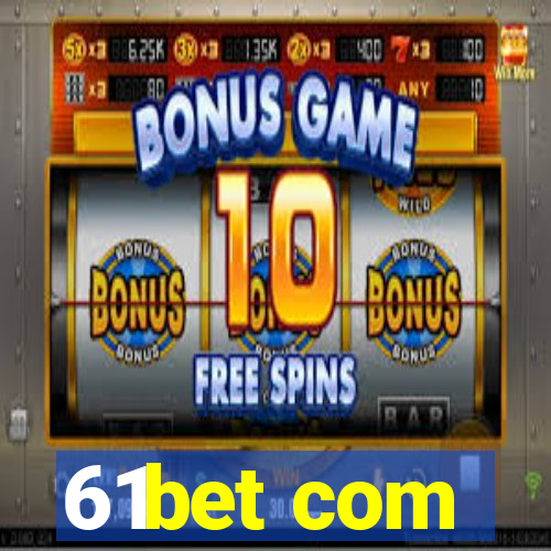 61bet com